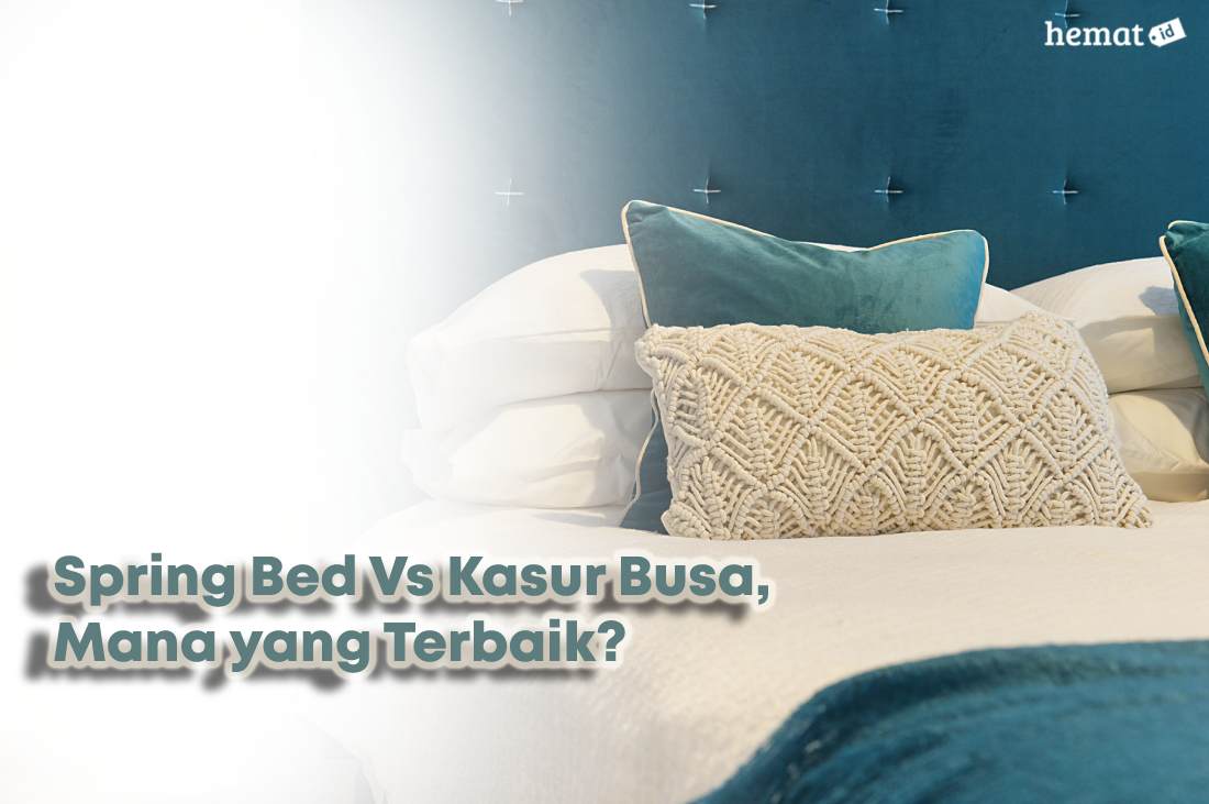 Spring Bed Versus Kasur Busa, Mana yang Terbaik?