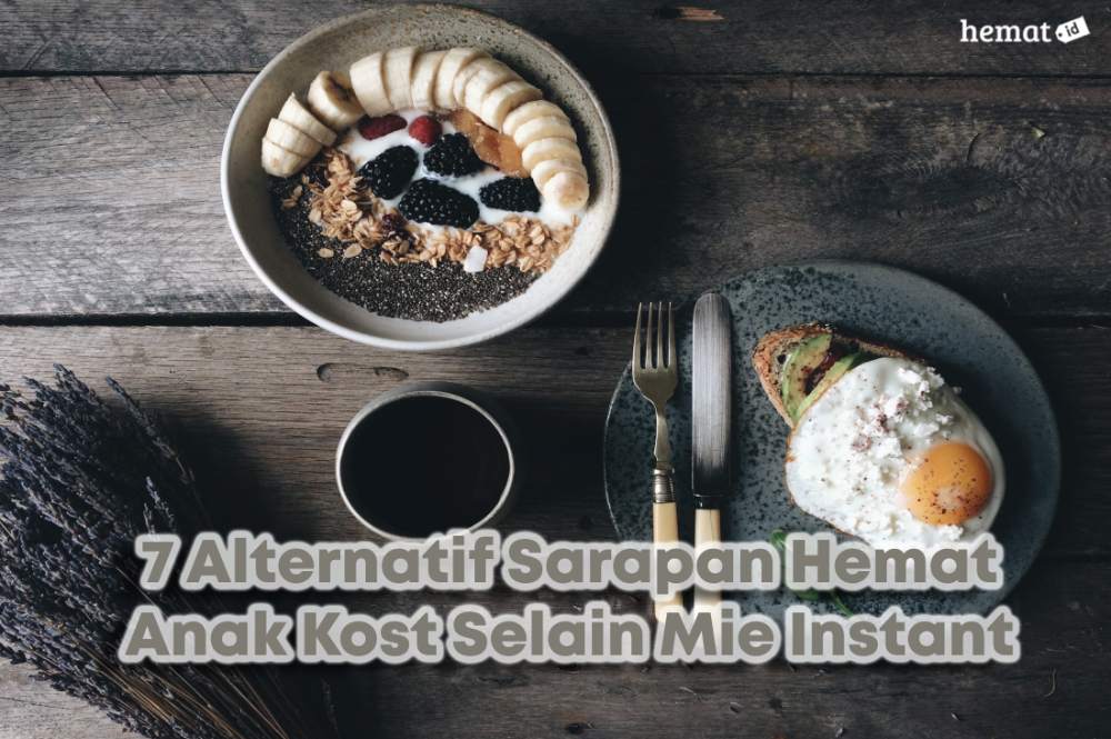 7 Alternatif Sarapan Hemat Anak Kost Selain Mie Instant