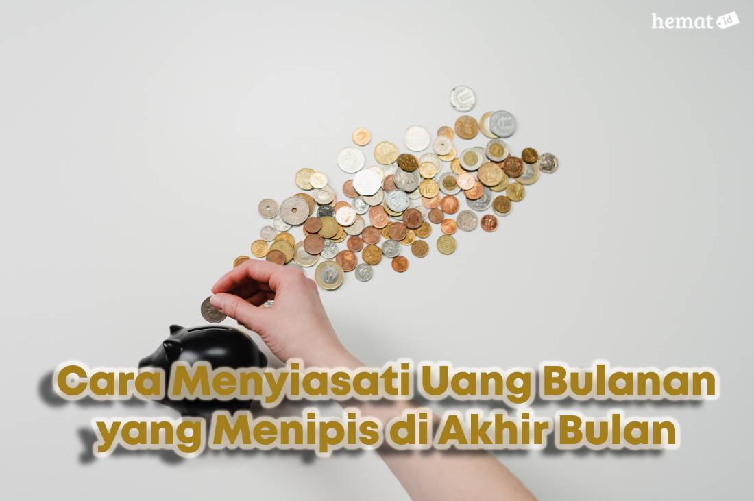 Cara Menyiasati Uang Bulanan yang Menipis di Akhir Bulan