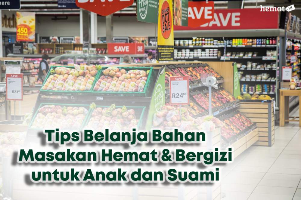 Tips Belanja Bahan Masakan Hemat & Bergizi untuk Anak dan Suami