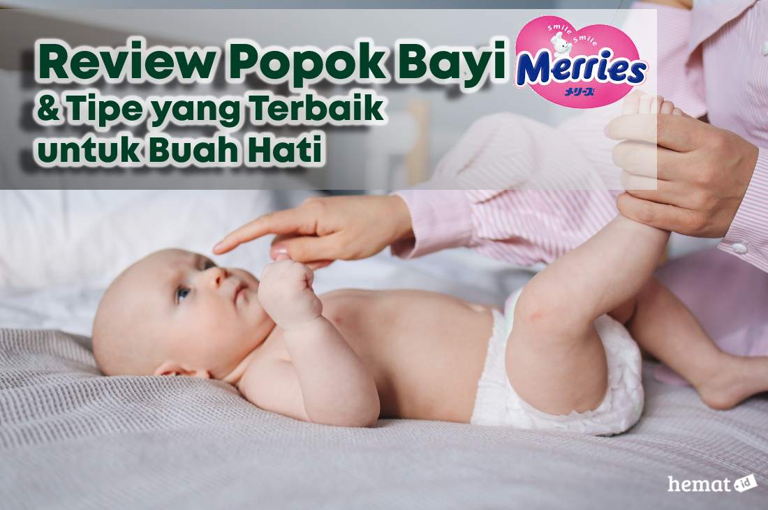 Review Popok Bayi Merries & Tipe yang Terbaik untuk Buah Hati