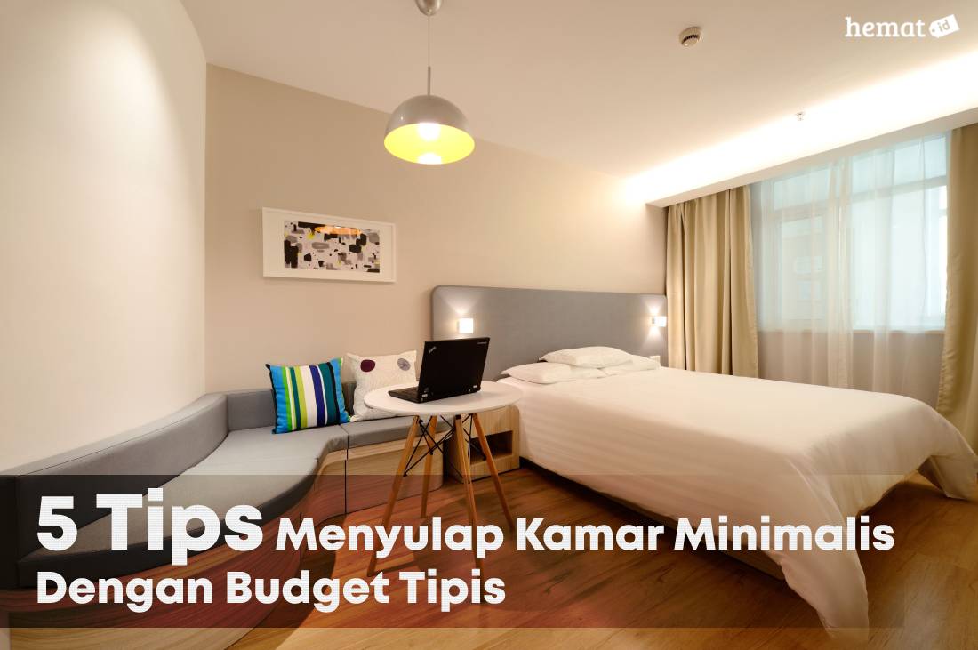 5 Tips Menyulap Kamar Minimalis Dengan Budget Tipis