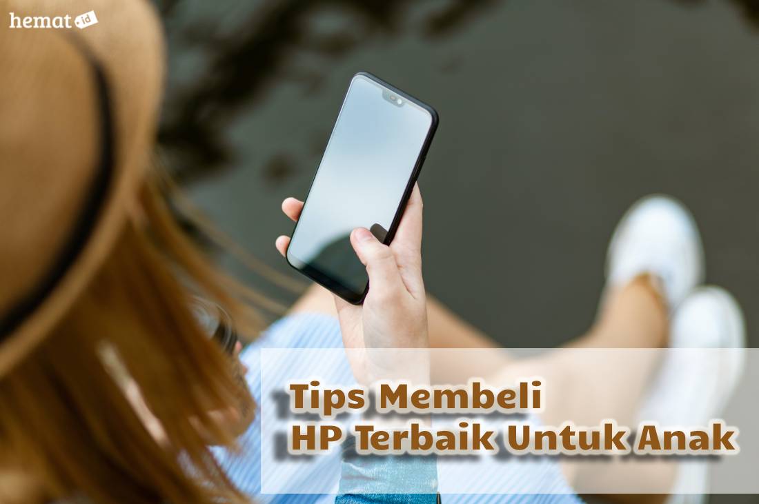 Tips Membeli HP Terbaik Untuk Anak