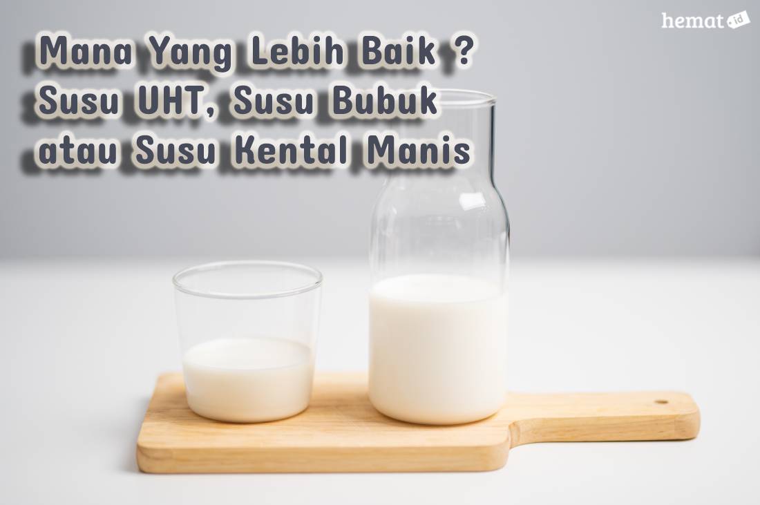 Mana Yang Lebih Baik ? Susu UHT, Susu Bubuk atau Susu Kental Manis