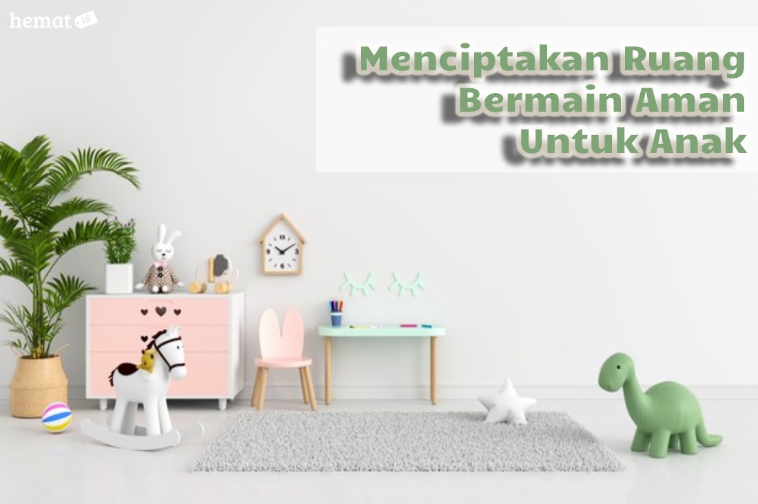 Menciptakan Ruang Bermain Aman Untuk Anak