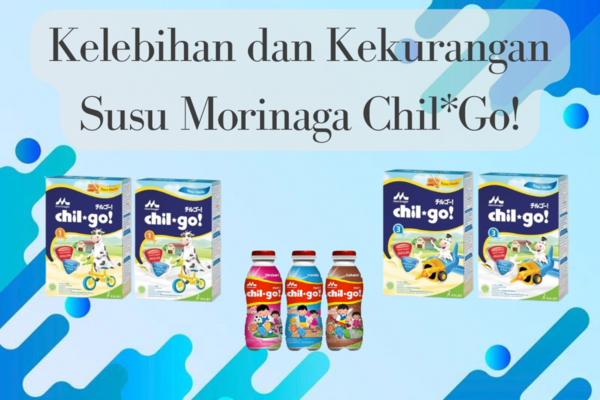 Kelebihan dan Kekurangan Susu Morinaga Chil*Go!