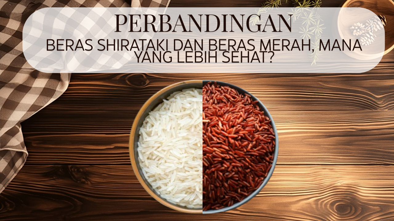 Perbandingan Beras Shirataki dan Beras Merah