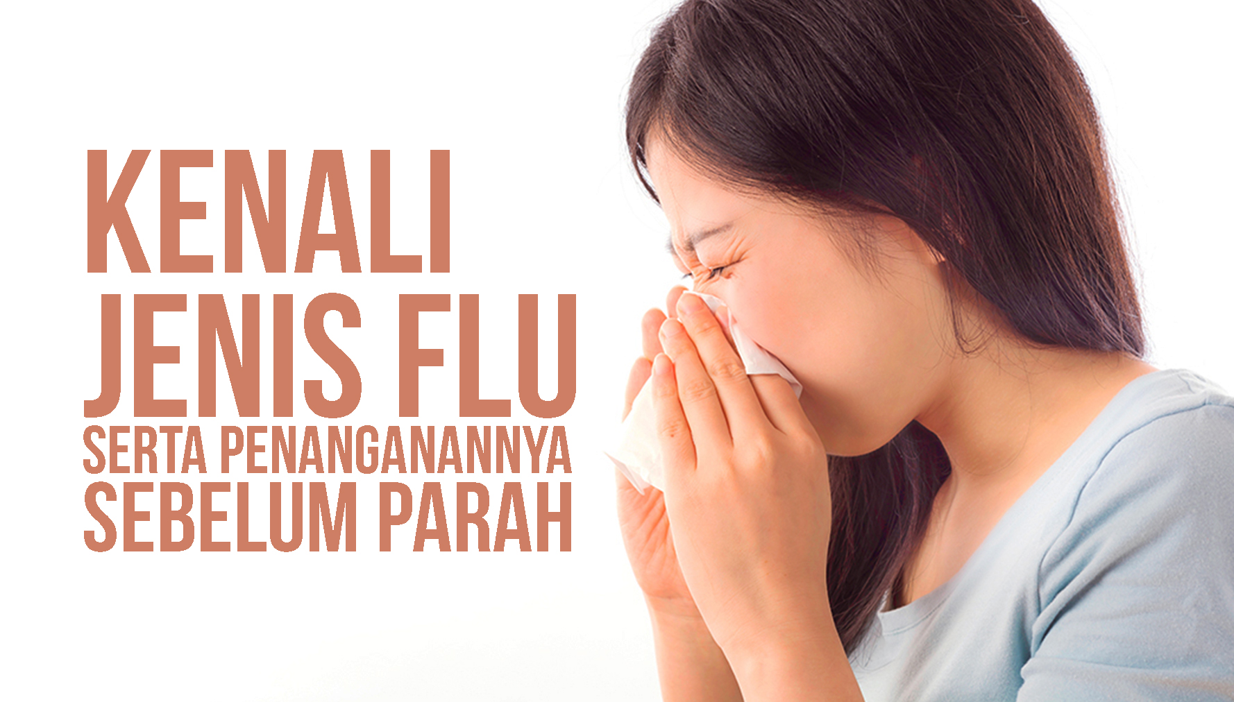 Kenali Jenis Flu dan Penanganannya Sebelum Parah