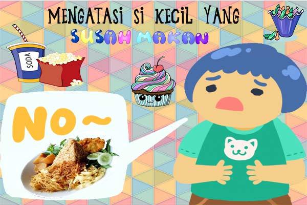 Tips Ampuh Mengatasi Si Kecil Yang Susah Makan