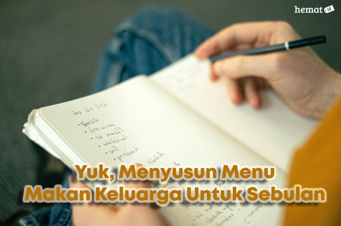 Yuk, Menyusun Menu Makan Keluarga Untuk Sebulan