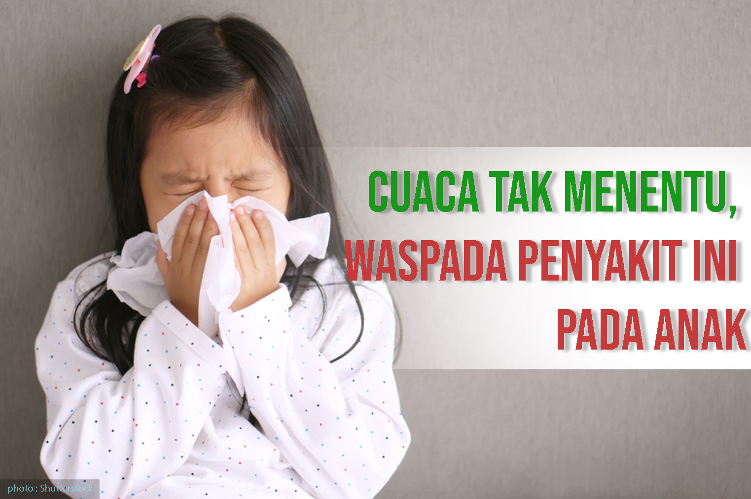 Cuaca Tidak Menentu, Waspada Penyakit Ini Pada Anak