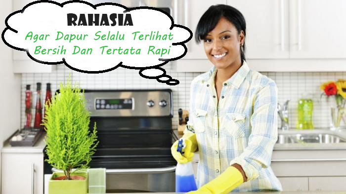 Rahasia Agar Dapur Selalu Terlihat Bersih Dan Tertata Rapi