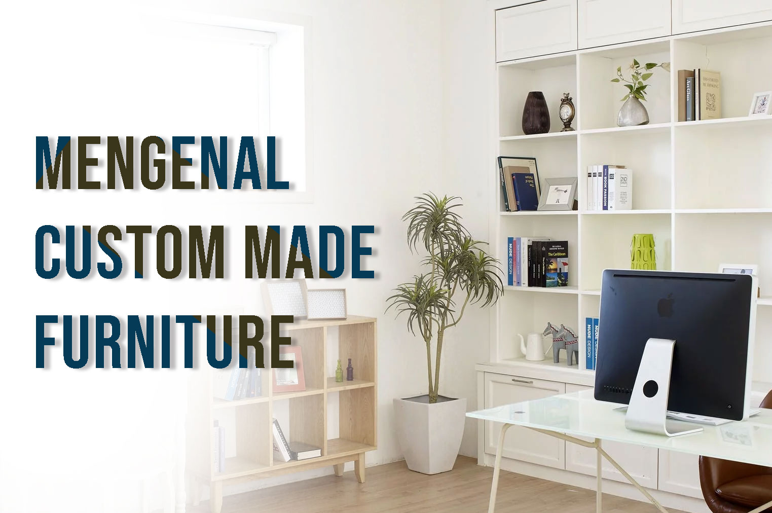 Mengenal Custom Made Furniture