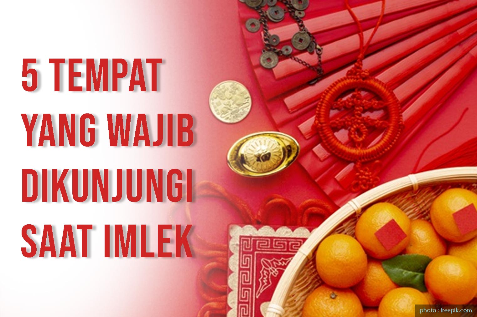 5 Tempat yang Wajib Di Kunjungi Saat Imlek