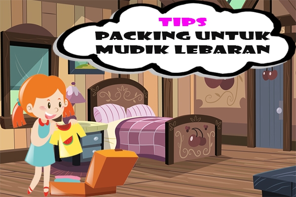 Tips Packing Untuk Mudik Lebaran yang Aman dan Nyaman