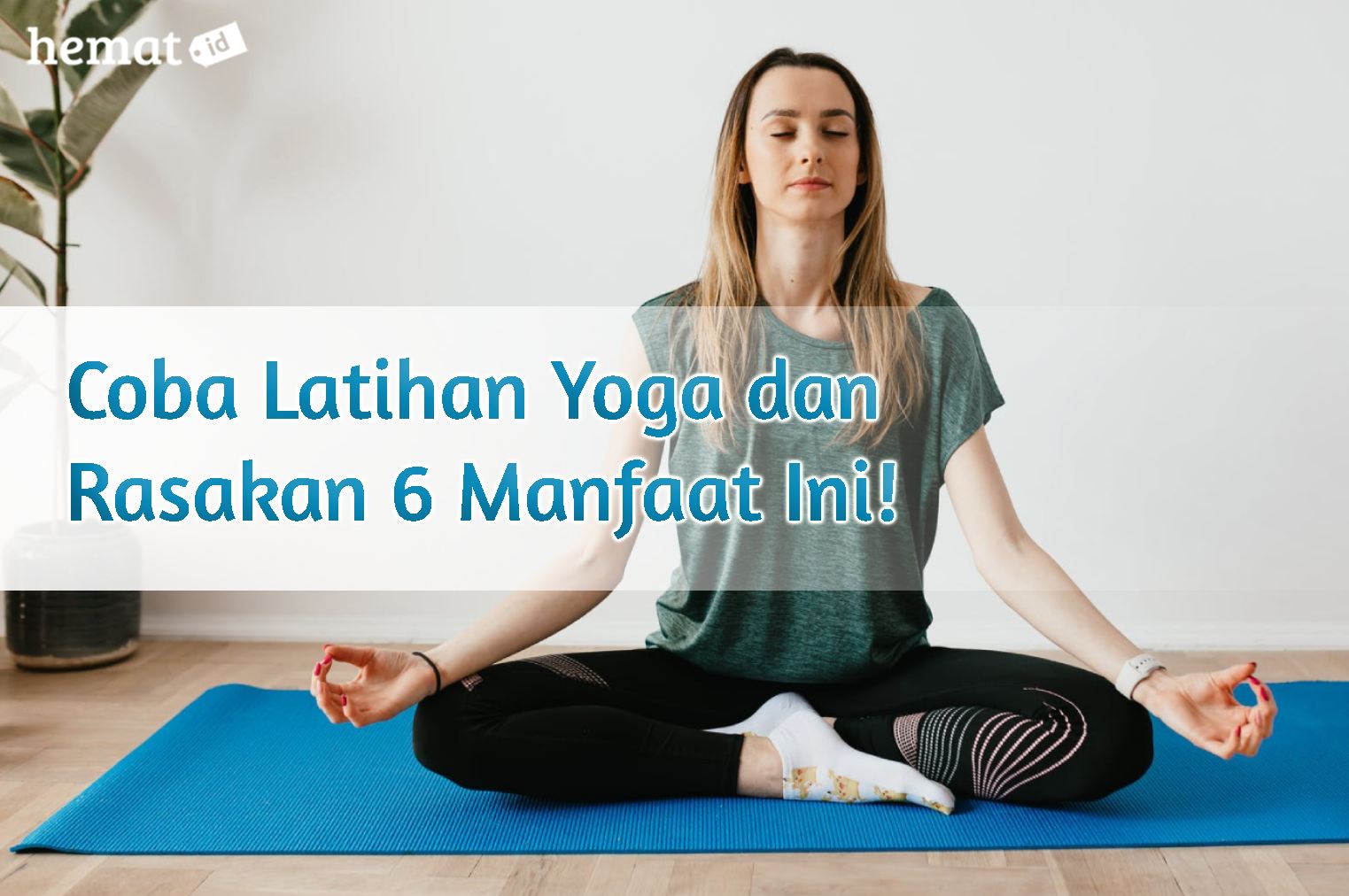 Coba Latihan Yoga dan Rasakan 6 Manfaat Ini!