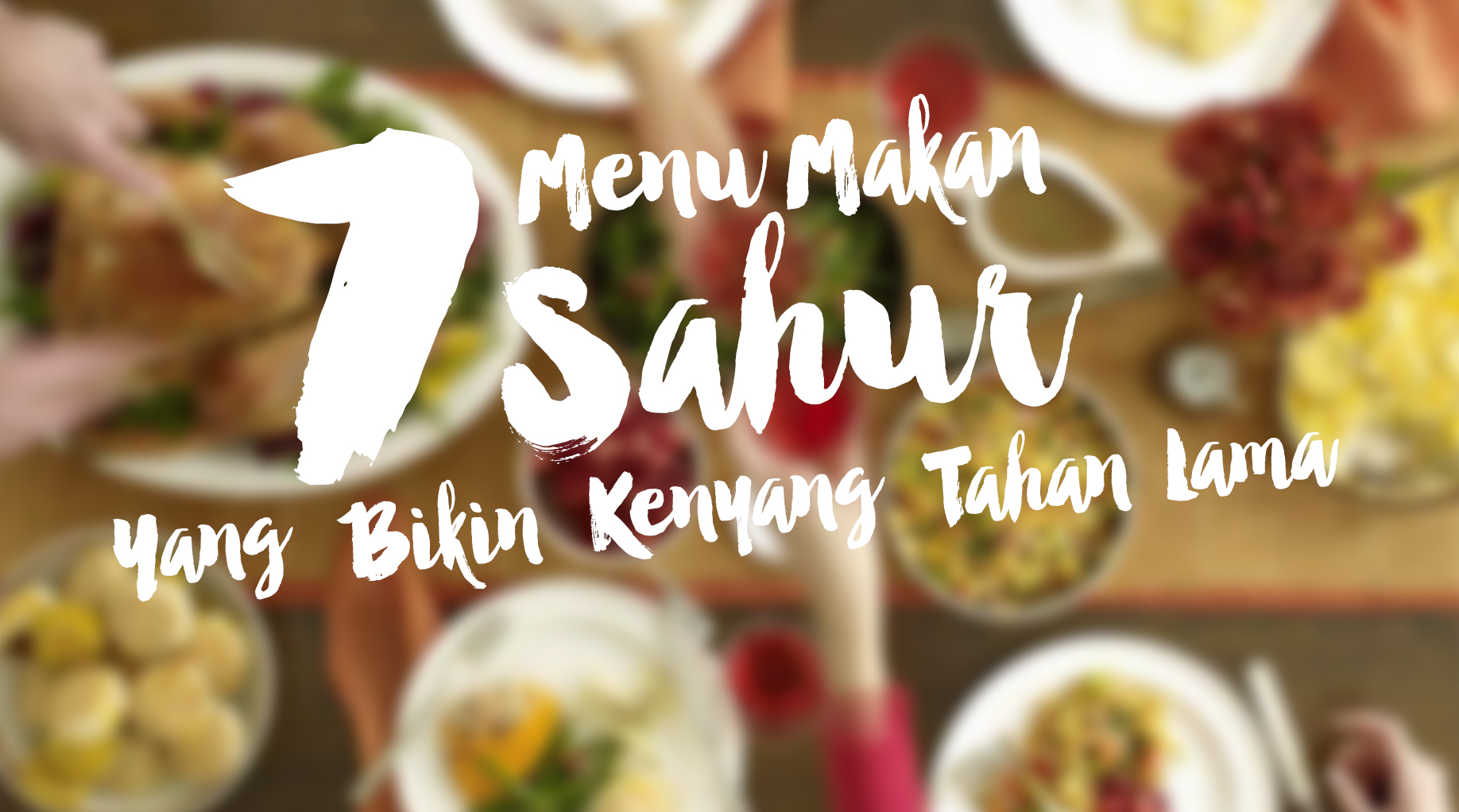 7 Menu Makan Sahur Yang Bikin Kenyang Tahan Lama