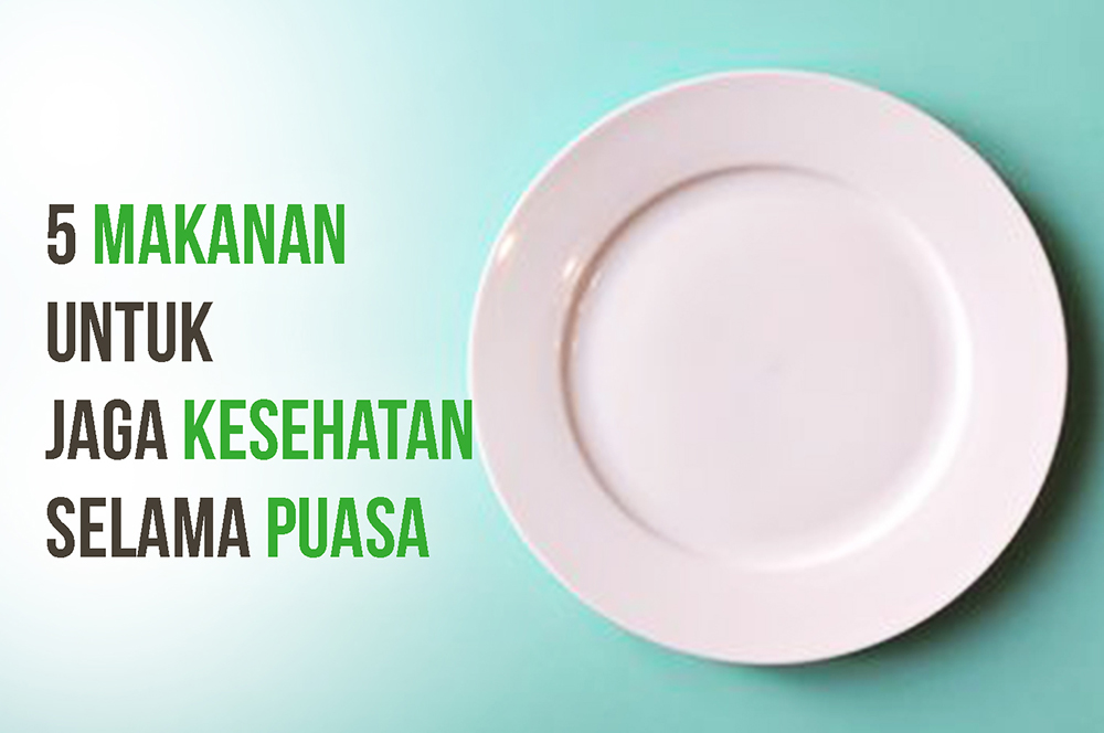 5 Makanan untuk Menjaga Kesehatan Lambung Selama Puasa Ramadan