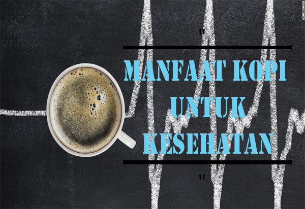 Selain Membuat Kita Tetap Terjaga, Berikut Manfaat Kopi Lainnya