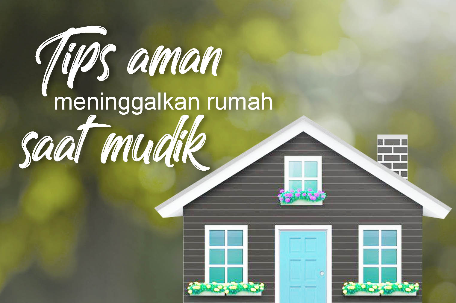 Tips Aman Meninggalkan Rumah Saat Mudik