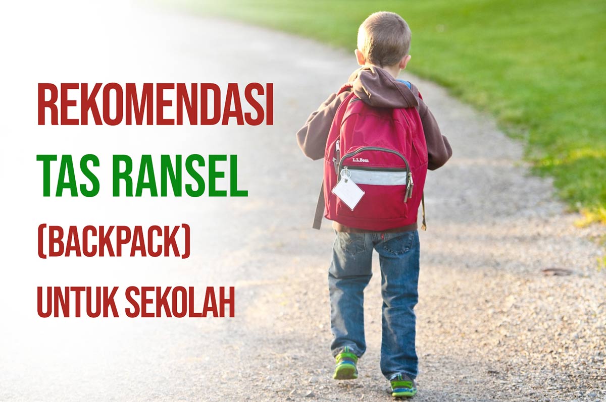 Rekomendasi Tas Ransel (backpack) untuk Sekolah