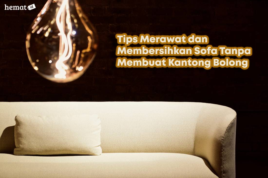 Tips Merawat Dan Membersihkan Sofa Tanpa Membuat Kantong Bolong