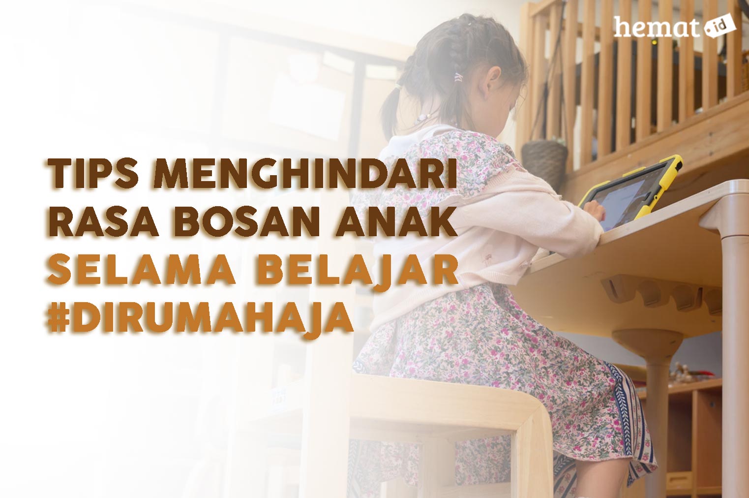 Tips Menghindari Rasa Bosan Anak Selama Belajar #DiRumahAja