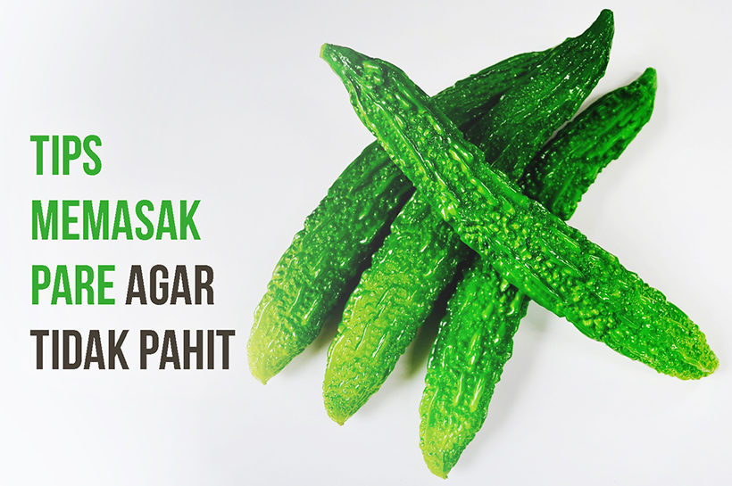 Tips Memasak Pare Agar Tidak Pahit