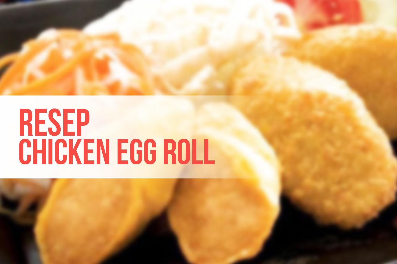 Resep Chicken Egg Roll