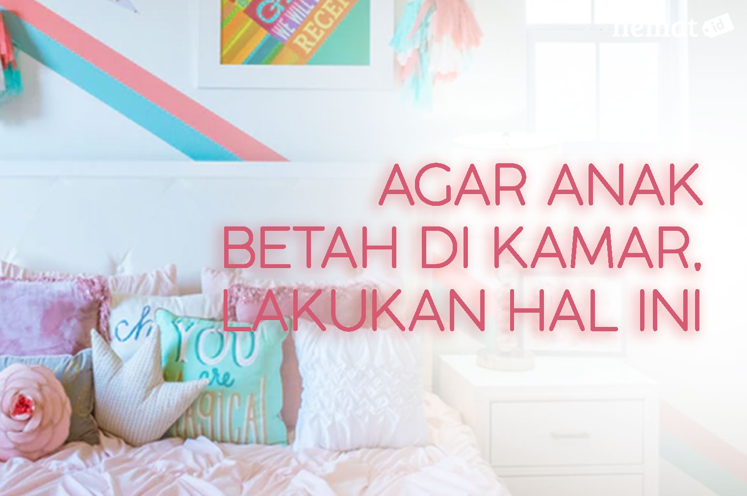 Agar Anak Betah di Kamar, Lakukan Hal Ini