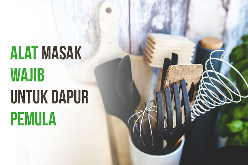 Alat Masak yang Wajib Ada di Dapur Pemula