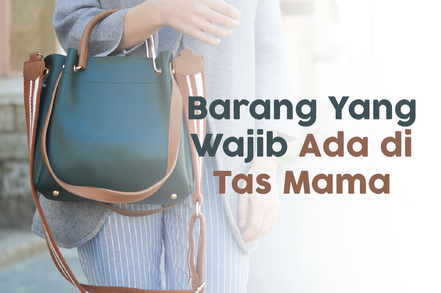 Barang Yang Wajib Ada di Tas Mama