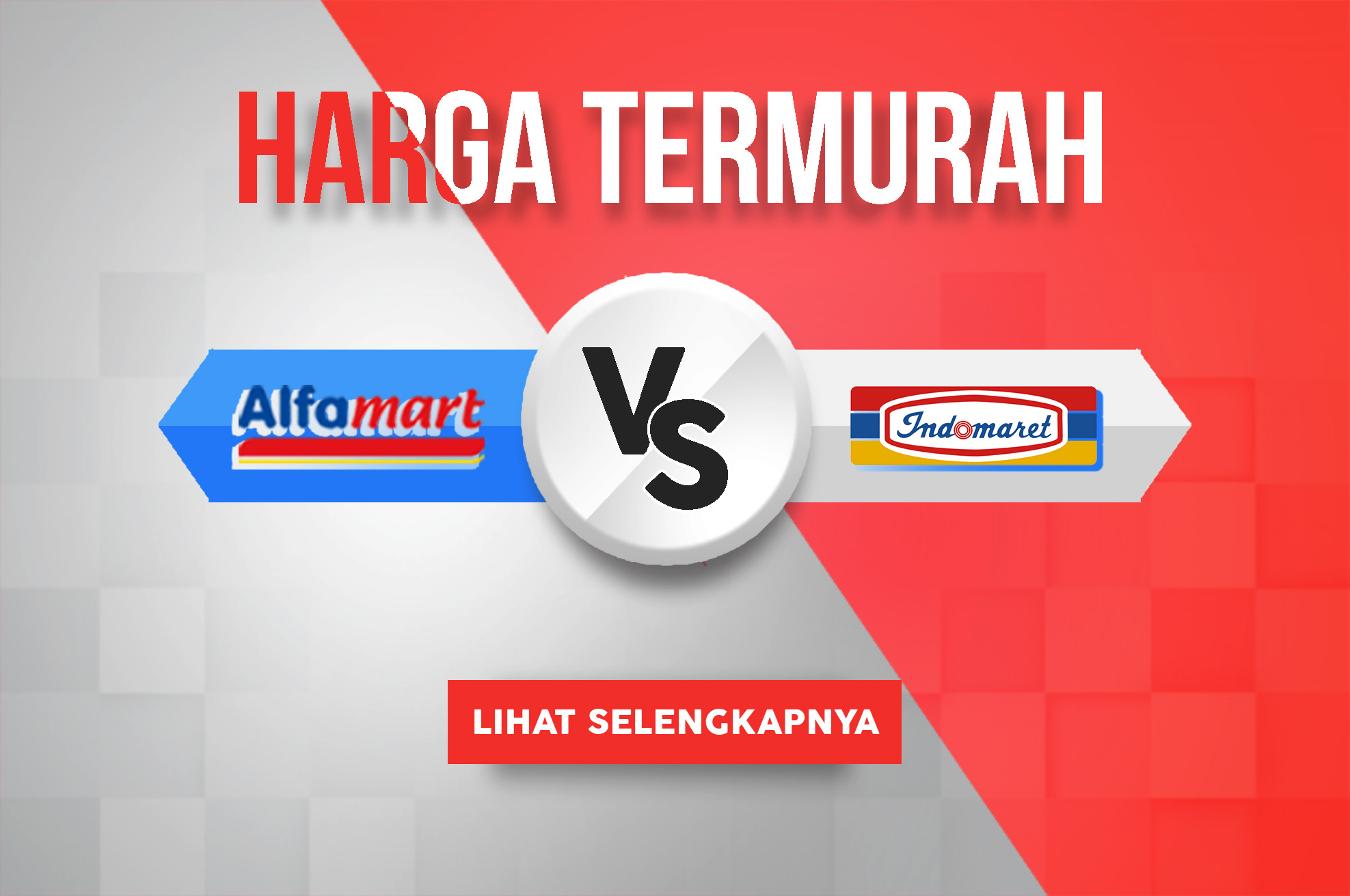 Harga Termurah Promo Alfamart VS Indomaret 20-26 Des