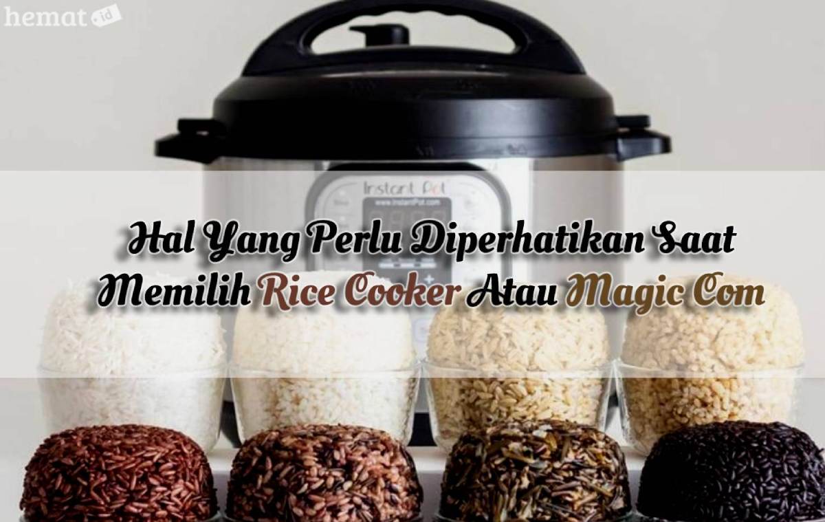 Hal Yang Perlu Diperhatikan Saat Memilih Rice Cooker Atau Magic Com