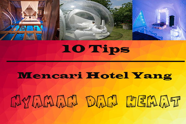 10 Tips Mencari Hotel Yang Tepat dan Hemat Untuk Liburan