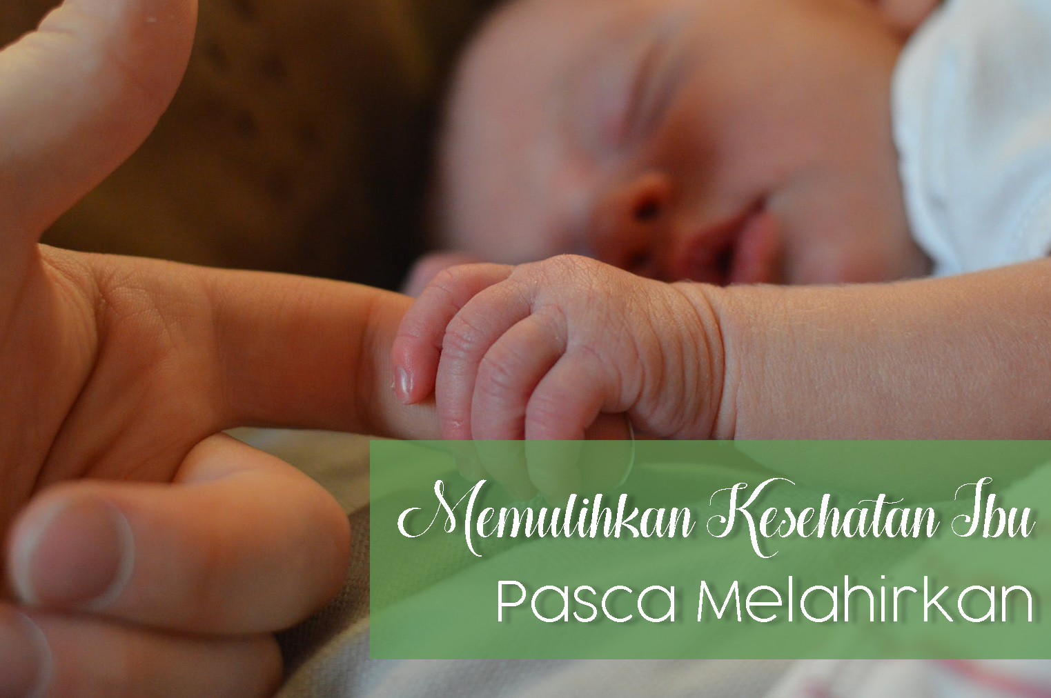 Memulihkan Kesehatan Ibu Pasca Melahirkan