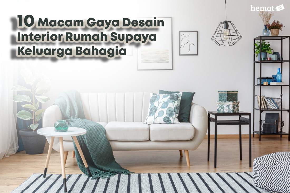 10 Macam Gaya Desain Interior Rumah Supaya Keluarga Bahagia - Artikel ...