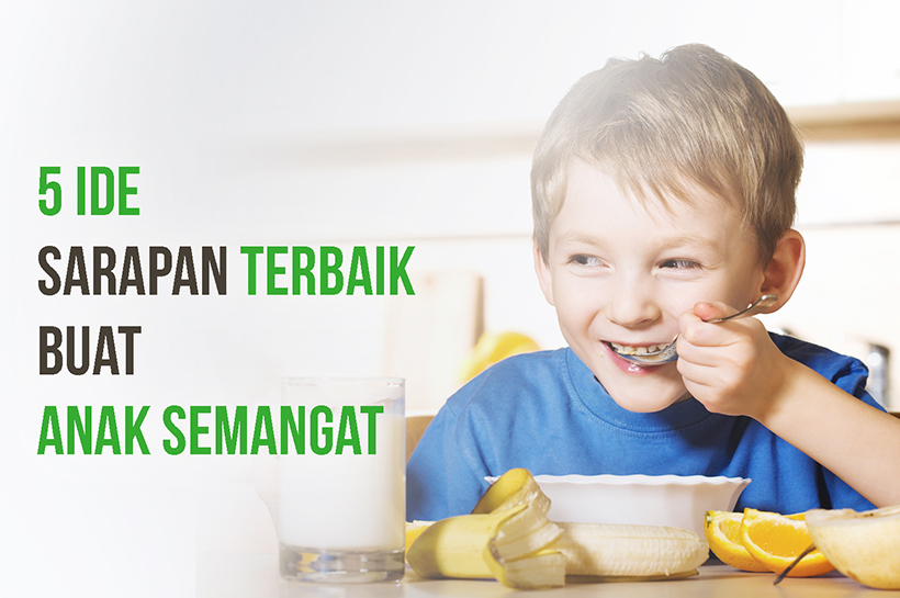 Ide Sarapan Terbaik sebagai Pembangkit Semangat untuk si Kecil