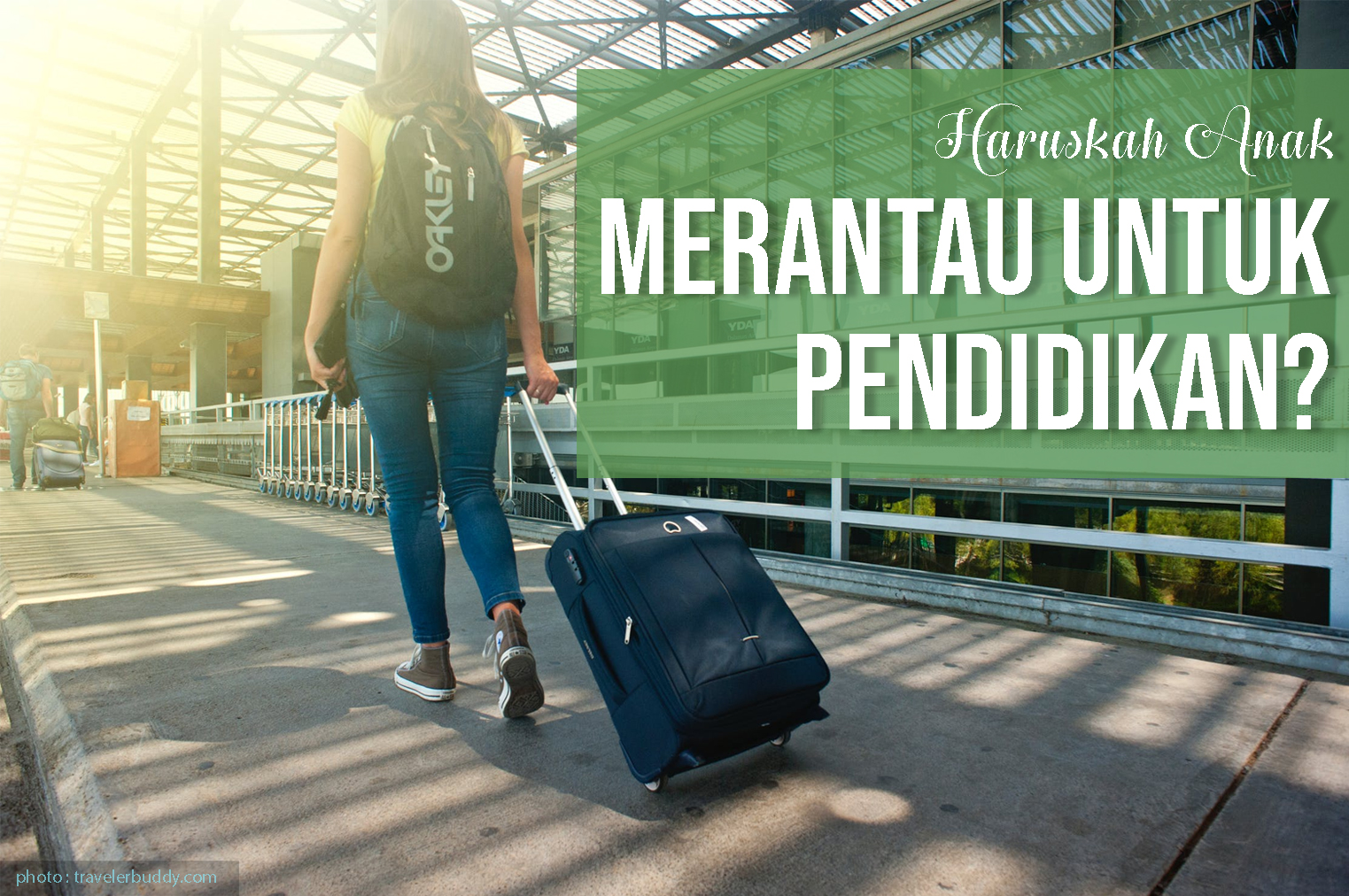 Haruskah Anak Merantau untuk Pendidikan?