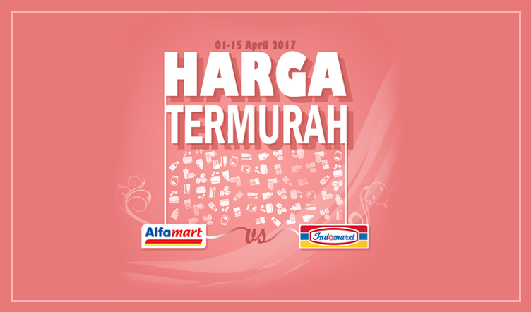 Harga Termurah Alfamart VS Indomaret 1-15 Apr