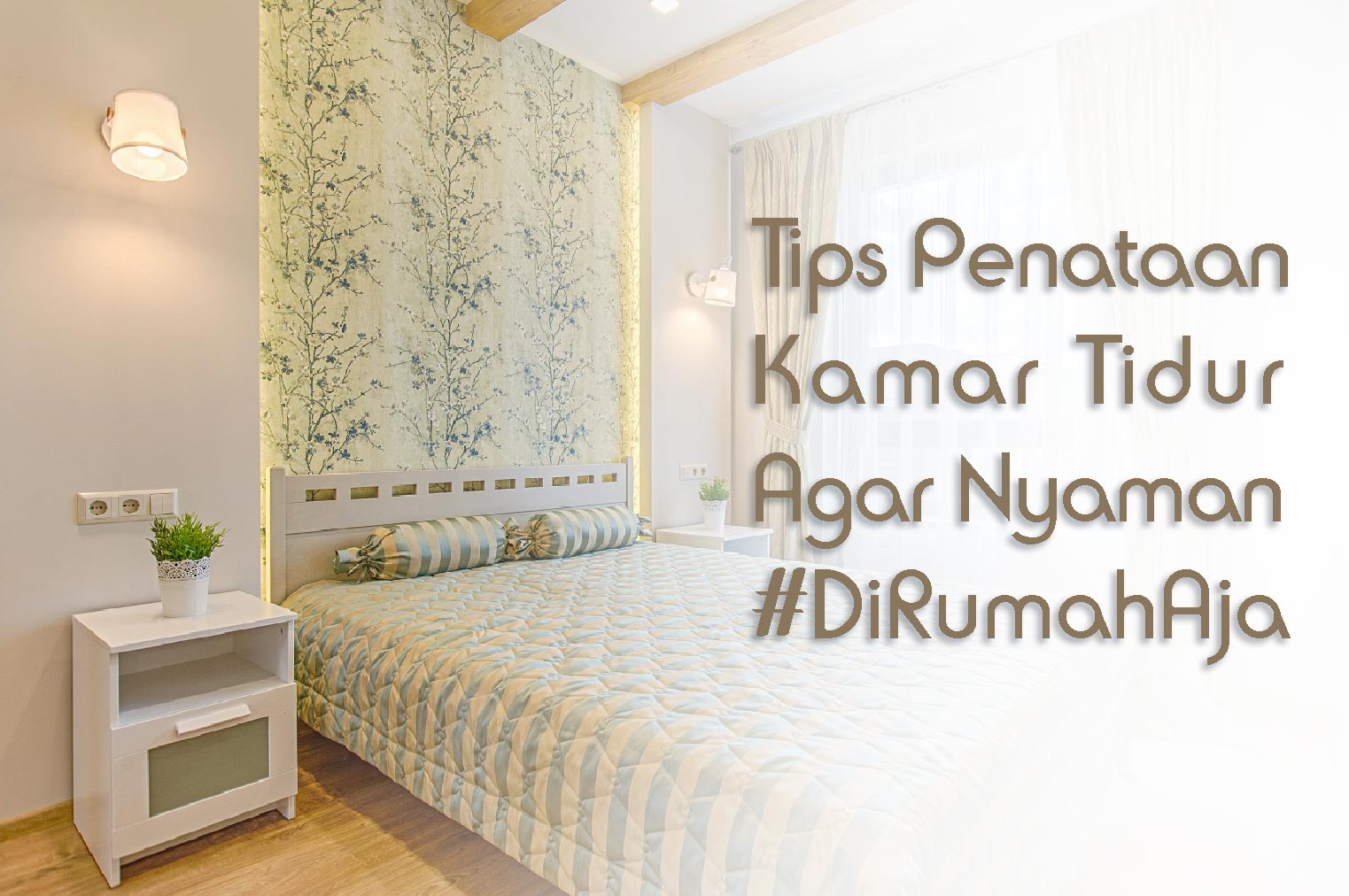 Tips Penataan Kamar Tidur Agar Nyaman #DiRumahAja