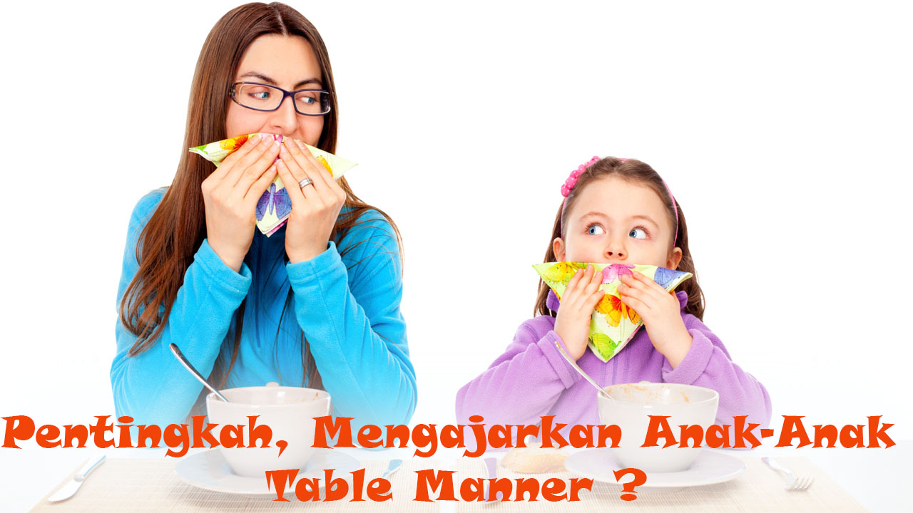 Pentingkah Mengajarkan Anak-Anak Table Manner?