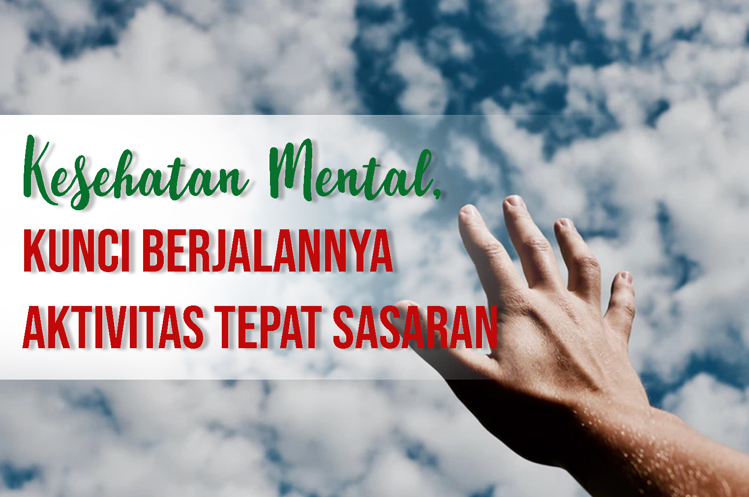 Kesehatan Mental, Kunci Berjalannya Aktivitas Tepat Sasaran