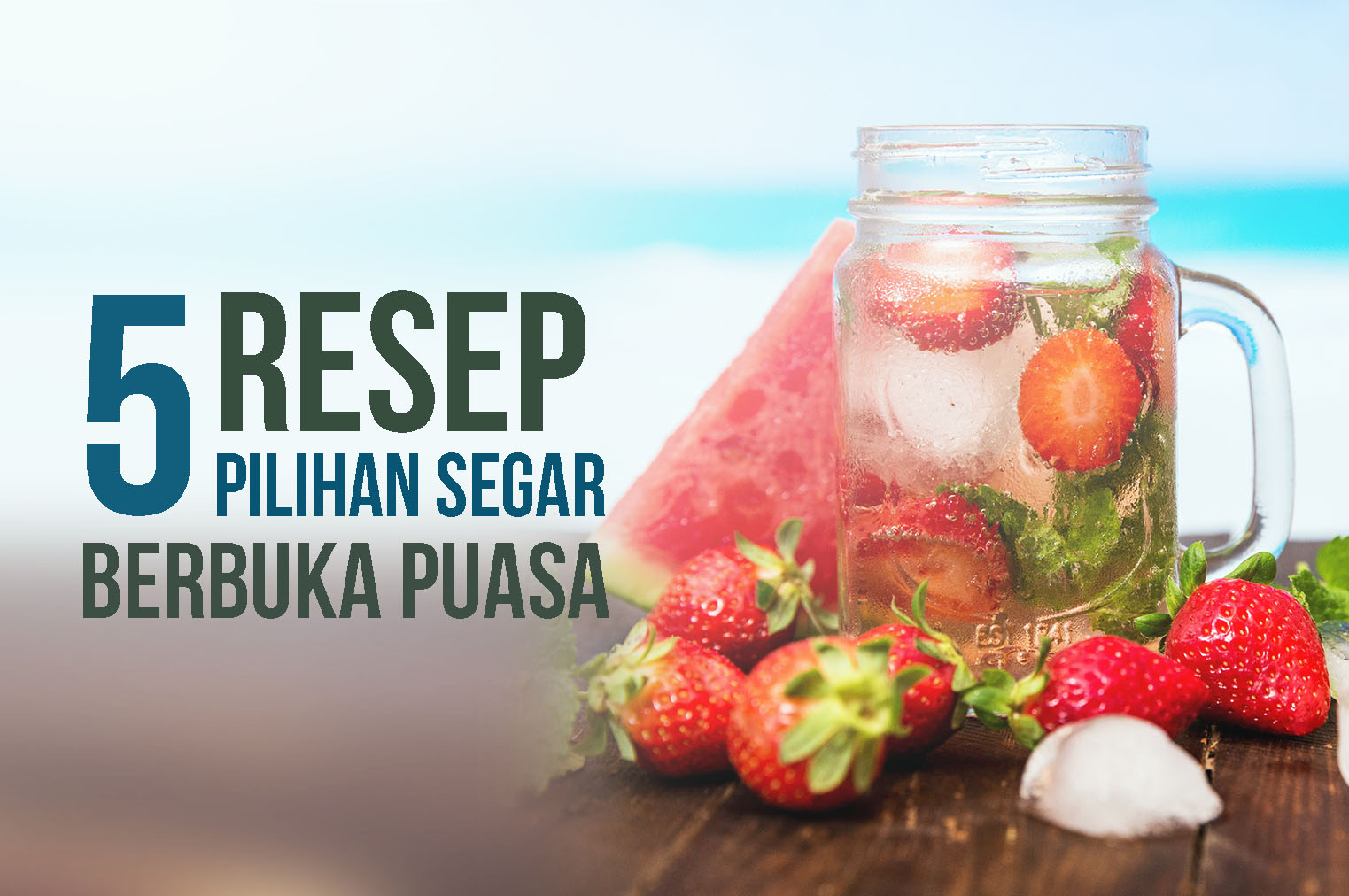 5 Resep Pilihan Segar Untuk Berbuka Puasa - Artikel Tips Belanja Hemat