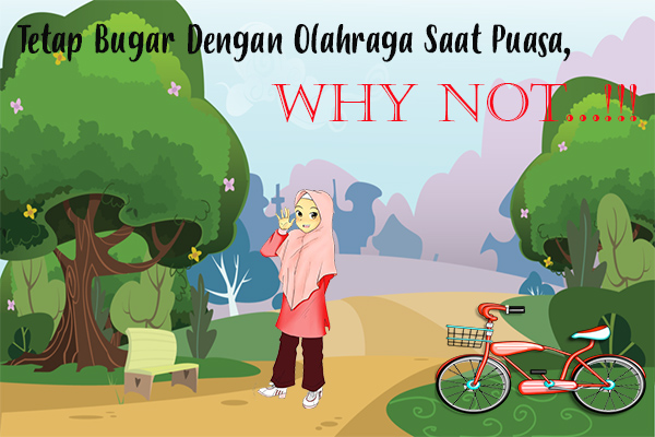 Tetap Bugar Dengan Olahraga Saat Puasa, Why Not…!!!