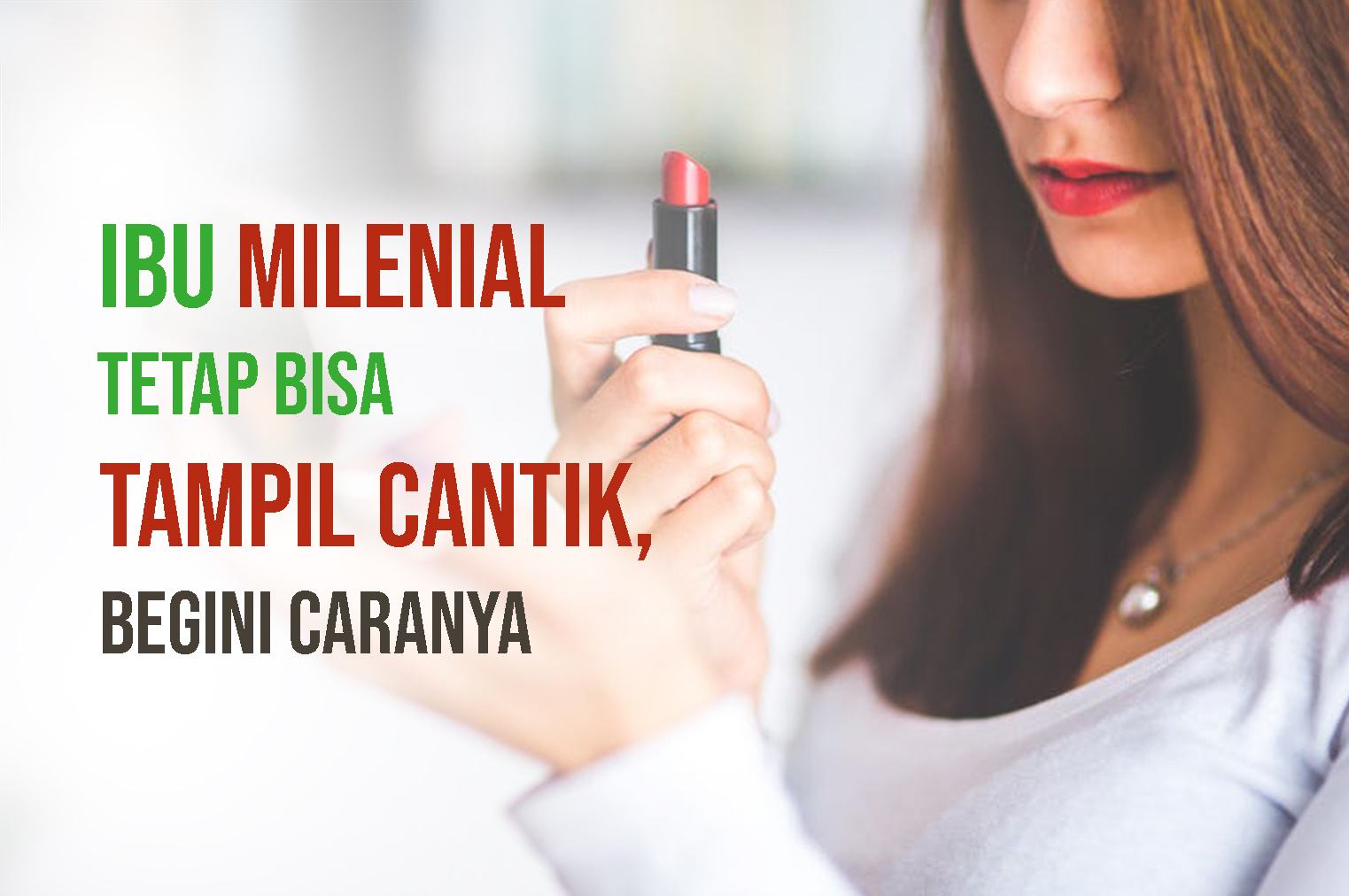 Ibu Milenial Tetap Bisa Tampil Cantik, Begini Caranya