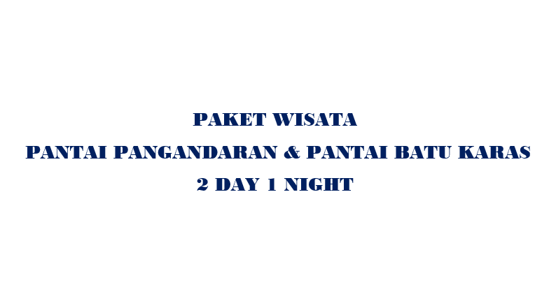 Paket Pangandaran + Batu Karas 2D1N