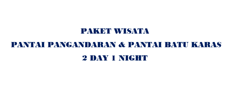 Paket Pangandaran + Batu Karas 2D1N