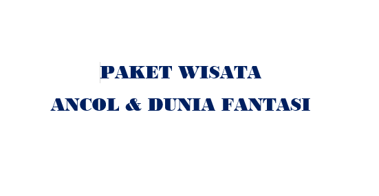 PAKET WISATA ANCOL & DUNIA FANTASI