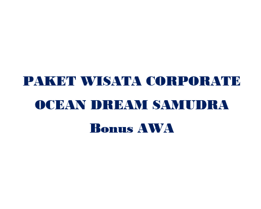 PAKET TIJA + OCEAN DREAM SAMUDRA FREE AWA Corporate